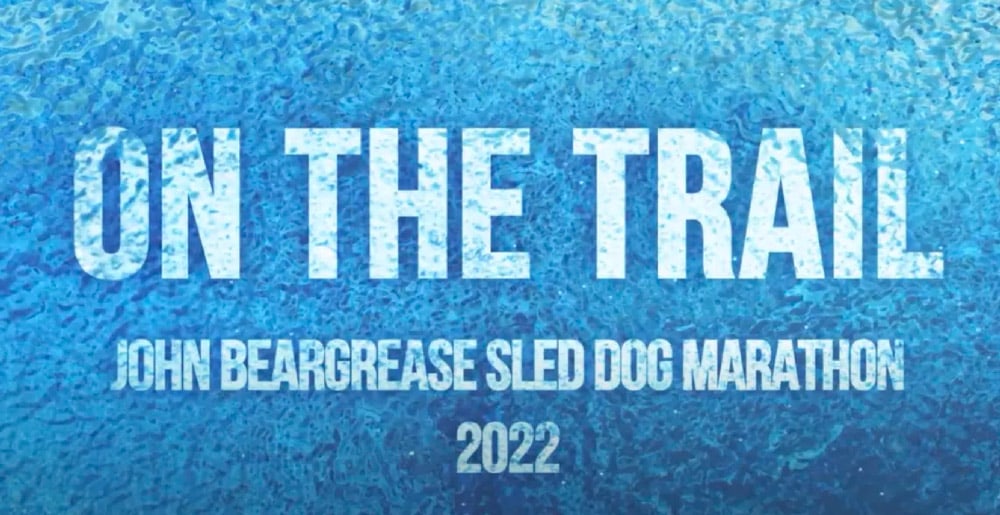 On The Trail John Beargrease Sled Dog Marathon 2022 blue/chilly/ snowy announcement